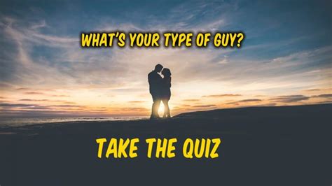 what type of guy do you like quiz|what is my type test.